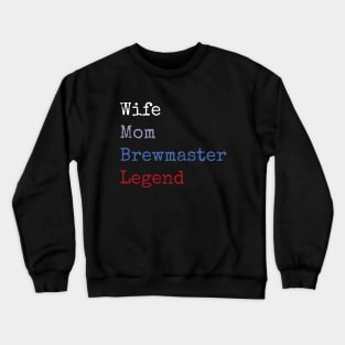 Wife mom brewmaster legend Crewneck Sweatshirt